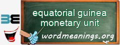 WordMeaning blackboard for equatorial guinea monetary unit